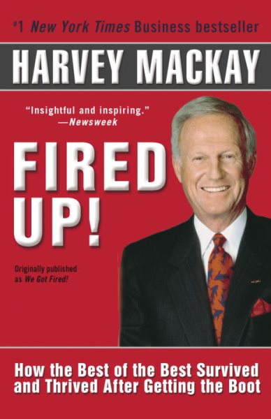 Fired Up!: How the Best of the Best Survived and Thrived After Getting the Boot cover