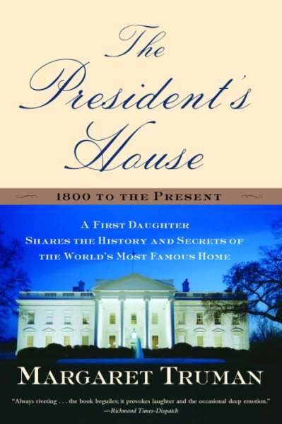 The President's House: A First Daughter Shares the History and Secrets of the World's Most Famous Home cover