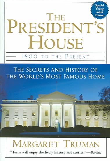 The President's House: 1800 to the Present The Secrets and History of the World's Most Famous Home cover
