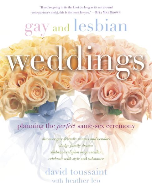Gay and Lesbian Weddings: Planning the Perfect Same-Sex Ceremony cover