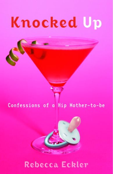 Knocked Up: Confessions of a Hip Mother-to-be cover