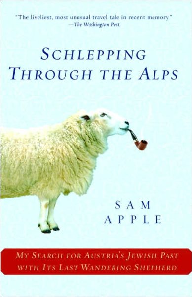 Schlepping Through the Alps: My Search for Austria's Jewish Past with Its Last Wandering Shepherd cover
