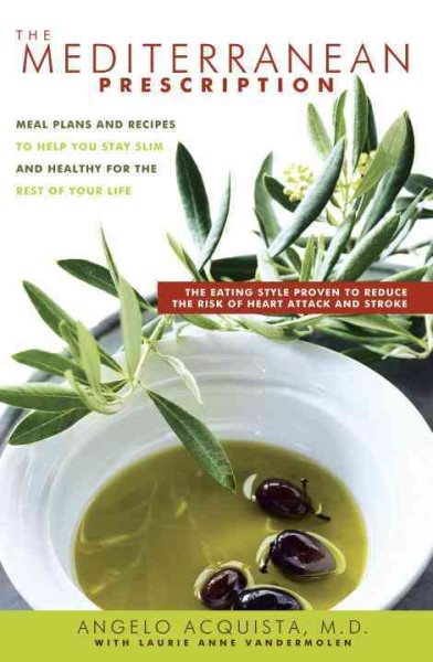 The Mediterranean Prescription: Meal Plans and Recipes to Help You Stay Slim and Healthy for the Rest of Your Life cover