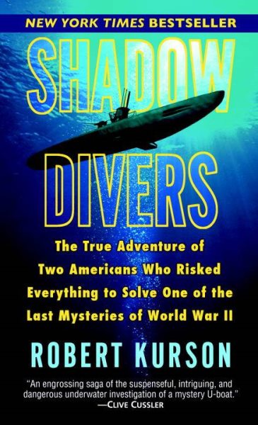 Shadow Divers: The True Adventure of Two Americans Who Risked Everything to Solve One of the Last Mysteries of World War II cover