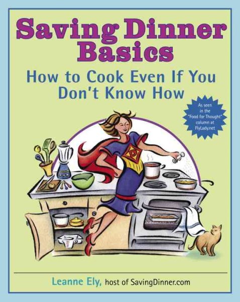 Saving Dinner Basics: How to Cook Even If You Don't Know How: A Cookbook cover