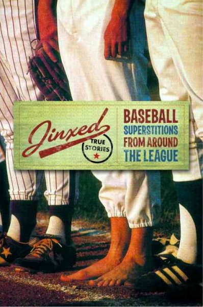 Jinxed: Baseball Superstitions from Around the Major Leagues True Stories cover