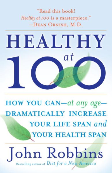 Healthy at 100: The Scientifically Proven Secrets of the World's Healthiest and Longest-Lived Peoples cover