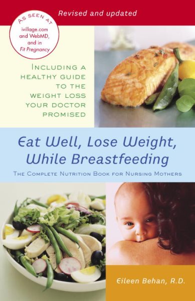 Eat Well, Lose Weight, While Breastfeeding: The Complete Nutrition Book for Nursing Mothers cover