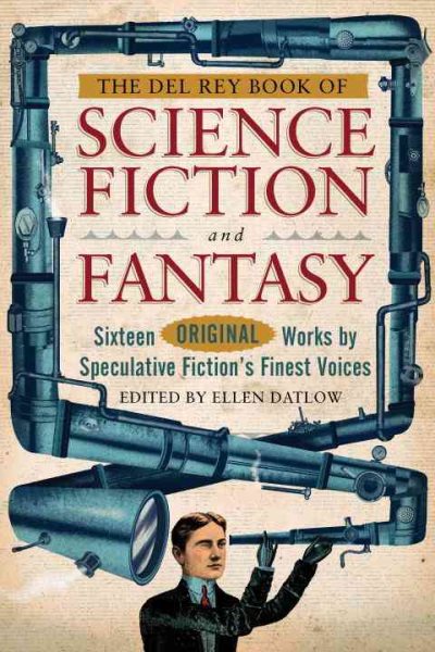 The Del Rey Book of Science Fiction and Fantasy: Sixteen Original Works by Speculative Fiction's Finest Voices cover