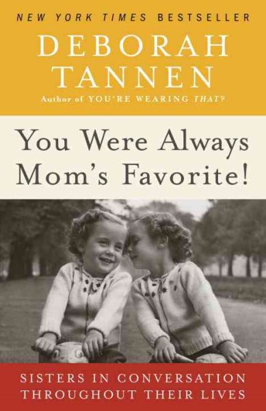 You Were Always Mom's Favorite!: Sisters in Conversation Throughout Their Lives cover