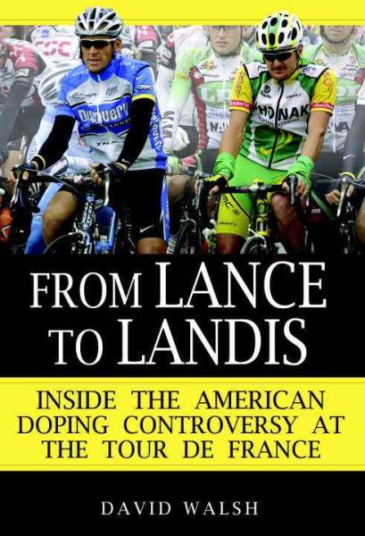 From Lance to Landis: Inside the American Doping Controversy at the Tour de France cover