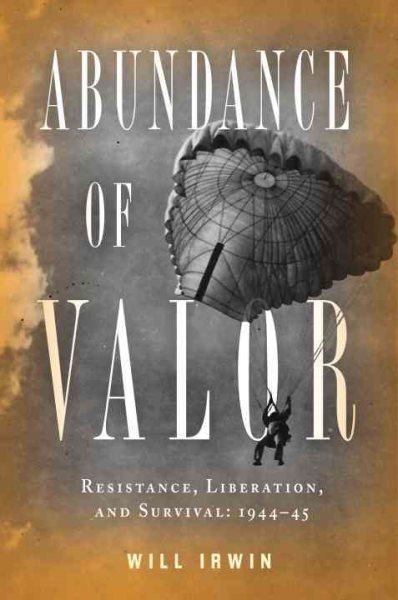Abundance of Valor: Resistance, Survival, and Liberation: 1944-45 cover