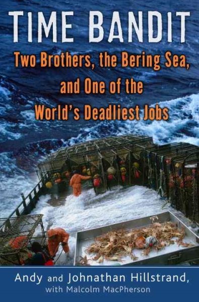 Time Bandit: Two Brothers, the Bering Sea, and One of the World's Deadliest Jobs cover