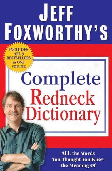 Jeff Foxworthy's Complete Redneck Dictionary: All the Words You Thought You Knew the Meaning Of cover