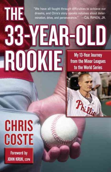 The 33-Year-Old Rookie: My 13-Year Journey from the Minor Leagues to the World Series cover