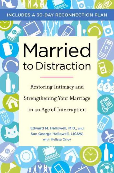 Married to Distraction: Restoring Intimacy and Strengthening Your Marriage in an Age of Interruption cover