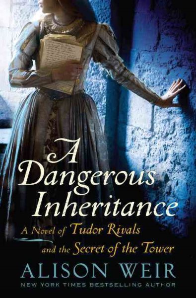 A Dangerous Inheritance: A Novel of Tudor Rivals and the Secret of the Tower cover