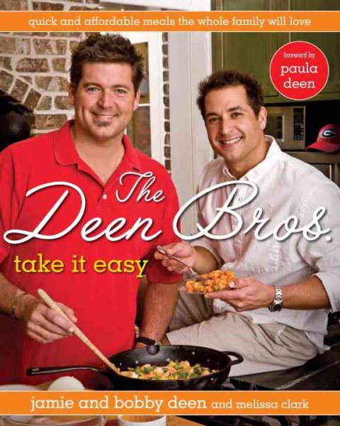 The Deen Bros. Take It Easy: Quick and Affordable Meals the Whole Family Will Love: A Cookbook cover