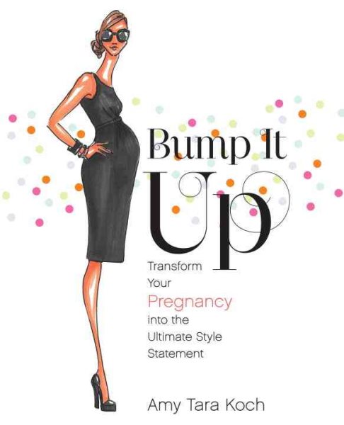 Bump It Up: Transform Your Pregnancy into the Ultimate Style Statement cover