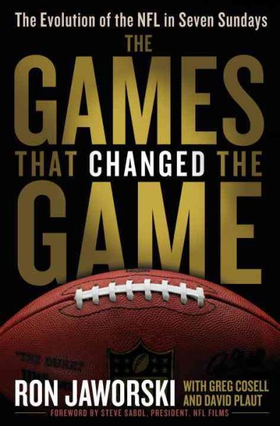 The Games That Changed the Game: The Evolution of the NFL in Seven Sundays cover