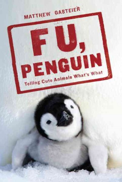 F U, Penguin: Telling Cute Animals What's What cover