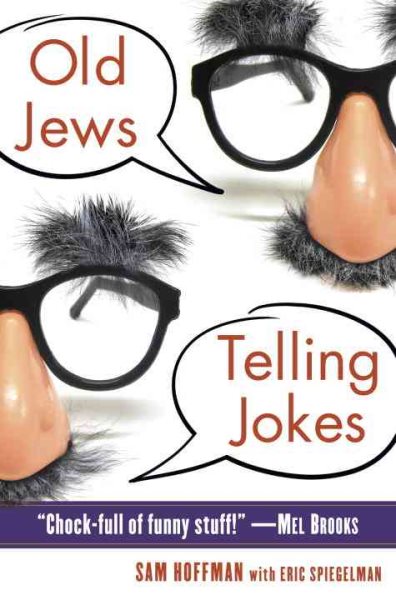 Old Jews Telling Jokes: 5,000 Years of Funny Bits and Not-So-Kosher Laughs cover
