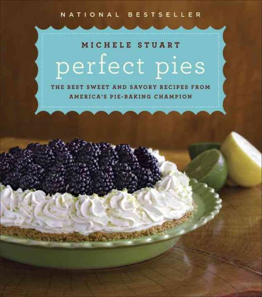 Perfect Pies: The Best Sweet and Savory Recipes from America's Pie-Baking Champion: A Cookbook cover