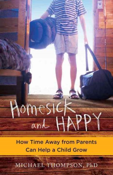 Homesick and Happy: How Time Away from Parents Can Help a Child Grow cover