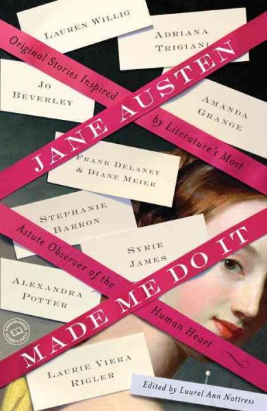 Jane Austen Made Me Do It: Original Stories Inspired by Literature's Most Astute Observer of the Human Heart cover
