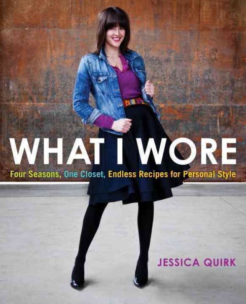 What I Wore: Four Seasons, One Closet, Endless Recipes for Personal Style cover