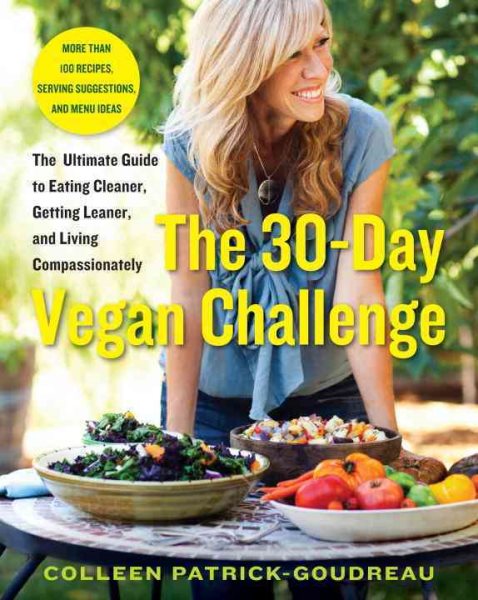The 30-Day Vegan Challenge: The Ultimate Guide to Eating Cleaner, Getting Leaner, and Living Compassionately cover