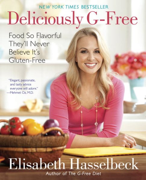 Deliciously G-Free: Food So Flavorful They'll Never Believe It's Gluten-Free: A Cookbook cover