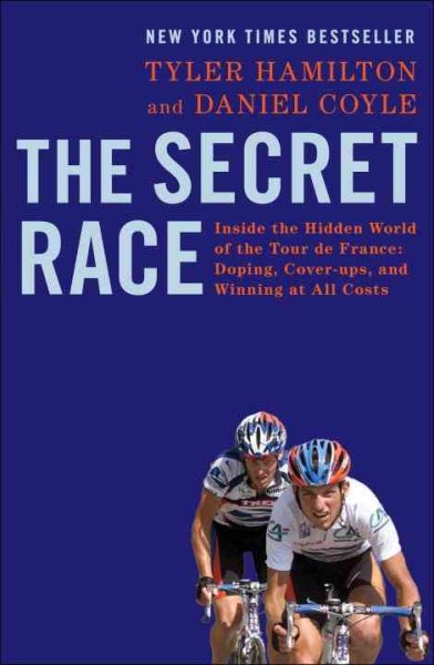 The Secret Race: Inside the Hidden World of the Tour de France: Doping, Cover-ups, and Winning at All Costs cover