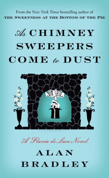 As Chimney Sweepers Come to Dust: A Flavia de Luce Novel cover