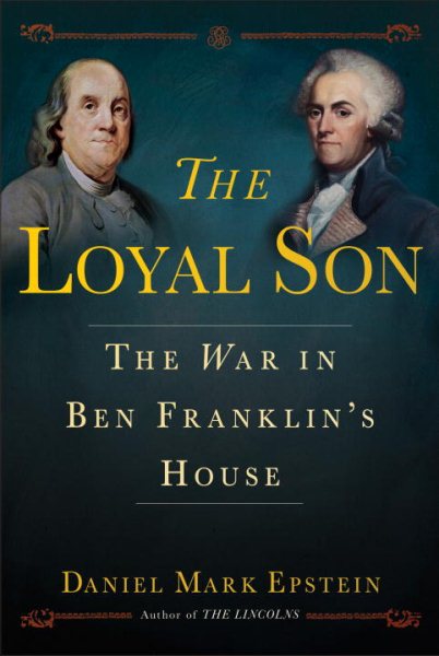 The Loyal Son: The War in Ben Franklin's House cover