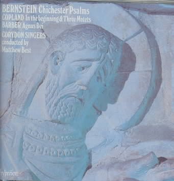 Bernstein: Chichester Psalms; Copland: In the Beginning, Three Motets cover