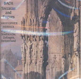 Johann Sebastian Bach: Toccatas and Fugues - Christopher Herrick, Organ cover