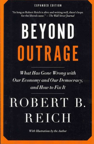 Beyond Outrage: Expanded Edition: What has gone wrong with our economy and our democracy, and how to fix it cover