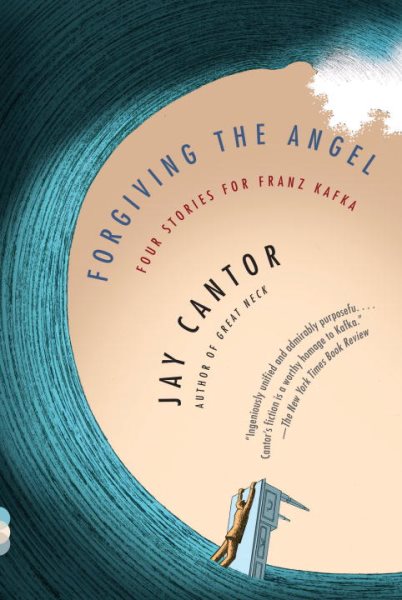 Forgiving the Angel: Four Stories for Franz Kafka (Vintage Contemporaries)