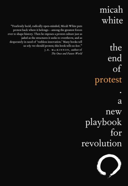 The End of Protest: A New Playbook for Revolution cover