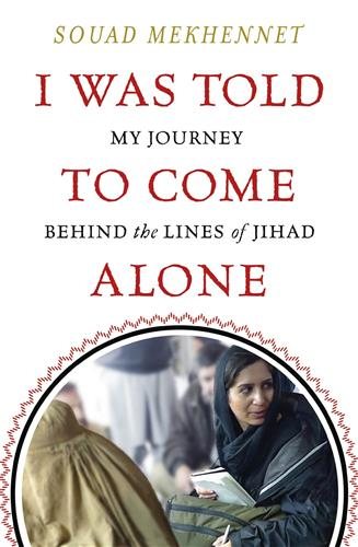 I Was Told To Come Alone: My Journey Behind the Lines of Jihad [Paperback] Souad Mekhennet cover