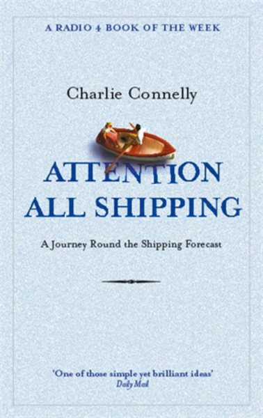 Attention All Shipping: A Journey Round the Shipping Forecast (Radio 4 Book Of The Week) cover