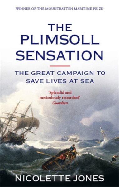 The Plimsoll Sensation: The Great Campaign to Save Lives at Sea cover