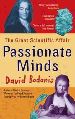 Passionate Minds: Emilie Du Chatelet, Voltaire, and the Great Love Affair of the Enlightenment[ PASSIONATE MINDS: EMILIE DU CHATELET, VOLTAIRE, AND THE GREAT LOVE AFFAIR OF THE ENLIGHTENMENT ] by Bodanis, David (Author) Oct-02-07[ Paperback ] cover
