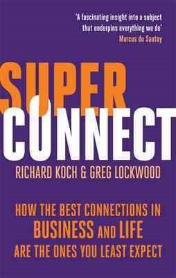Superconnect: The Power of Networks and the Strength of Weak Links. Richard Koch, Greg Lockwood cover
