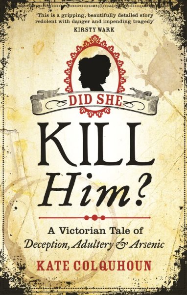 Did She Kill Him?: A Victorian tale of deception, adultery and arsenic cover