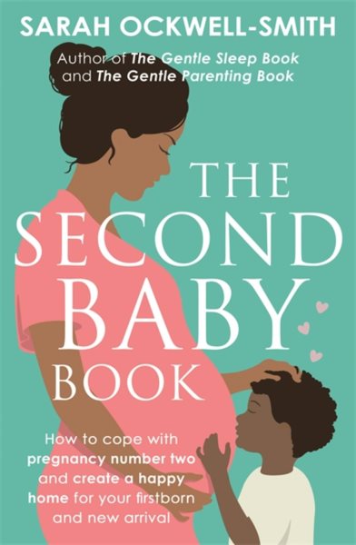 The Second Baby Book: How to cope with pregnancy number two and create a happy home for your firstborn and new arrival cover
