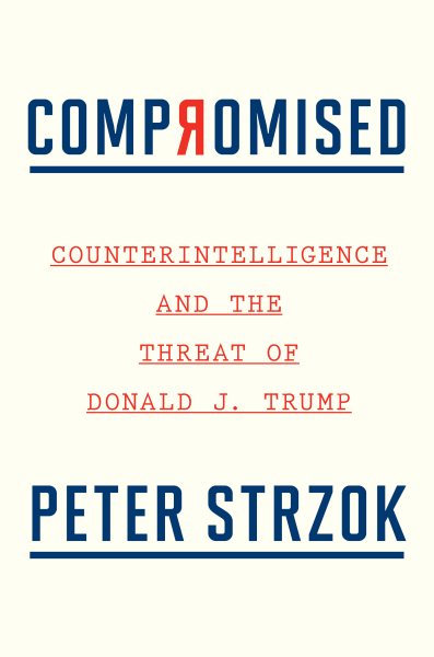 Compromised: Counterintelligence and the Threat of Donald J. Trump cover