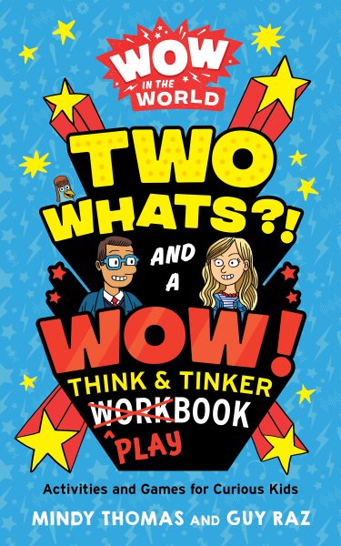 Wow in the World: Two Whats?! and a Wow! Think & Tinker Playbook: Activities and Games for Curious Kids cover