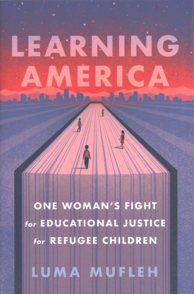 Learning America: One Woman's Fight for Educational Justice for Refugee Children cover